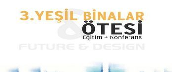 3. Yeşil Binalar Ötesi Konferansı 8 Kasım’da yapılacak