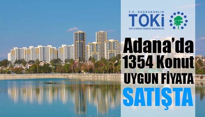 TOKİ Adana'da 2018'de bin 354 konut satacak